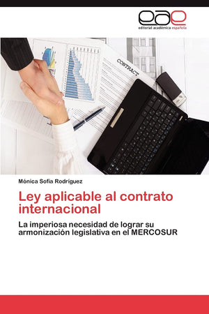 Ley aplicable al contrato internacional: La imperiosa necesidad de lograr su armonizacin legislativa en el MERCOSUR (Spanish E,Used