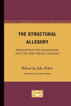 The Structural Allegory: Reconstructive Encounters With The New French Thought (Volume 11) (Theory And History Of Literature),New