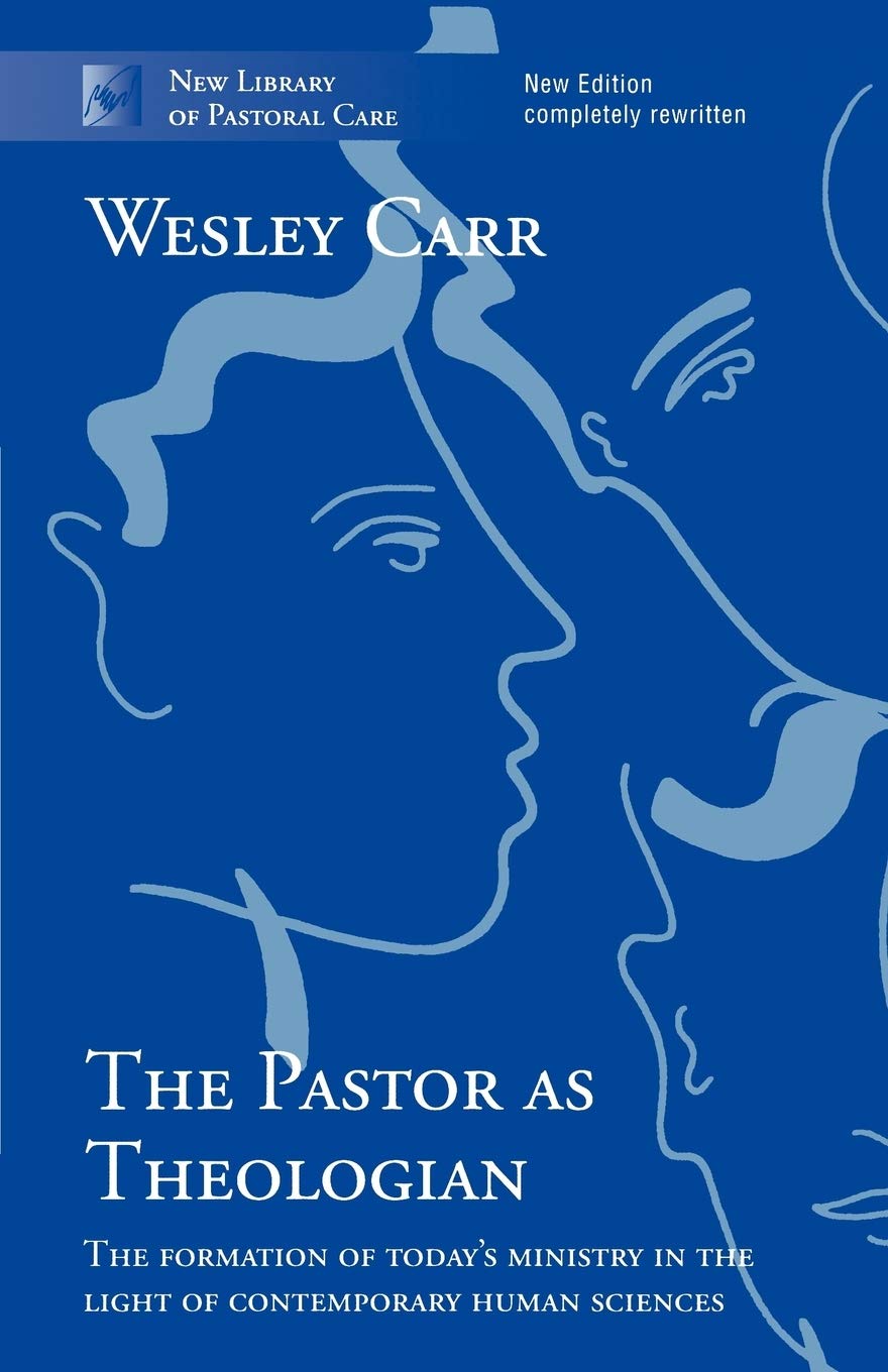 The Pastor As Theologian: The Formation Of Today'S Ministry In The Light Of Contemporary Human Sciences (New Library Of Pastoral