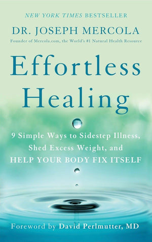 Effortless Healing: 9 Simple Ways To Sidestep Illness, Shed Excess Weight, And Help Your Body Fix Itself