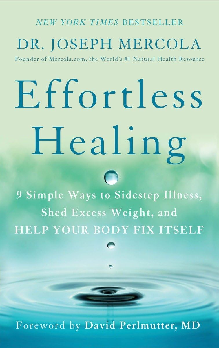Effortless Healing: 9 Simple Ways To Sidestep Illness, Shed Excess Weight, And Help Your Body Fix Itself