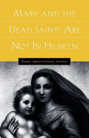 Mary and the Dead Saints Are Not in Heaven,Used
