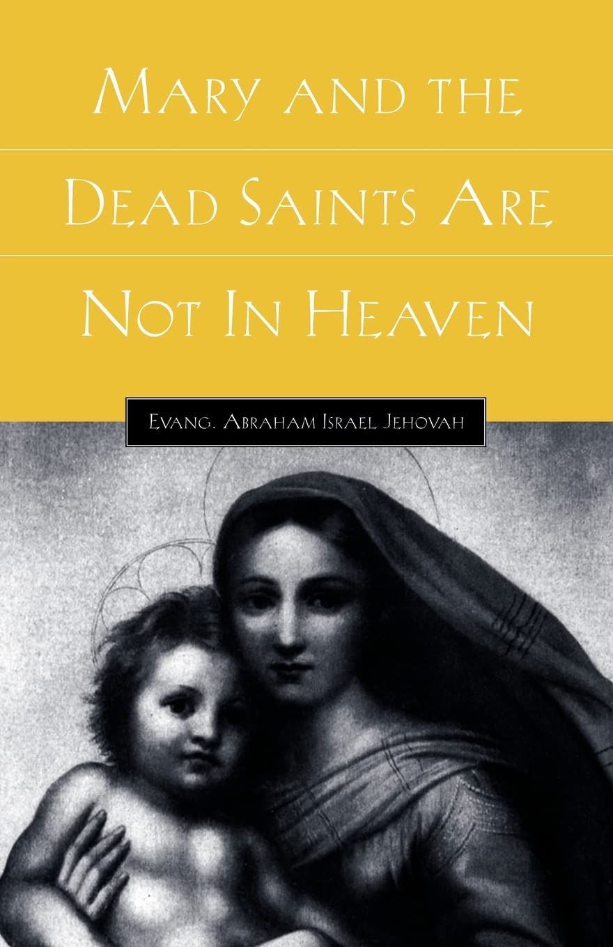 Mary and the Dead Saints Are Not in Heaven,Used