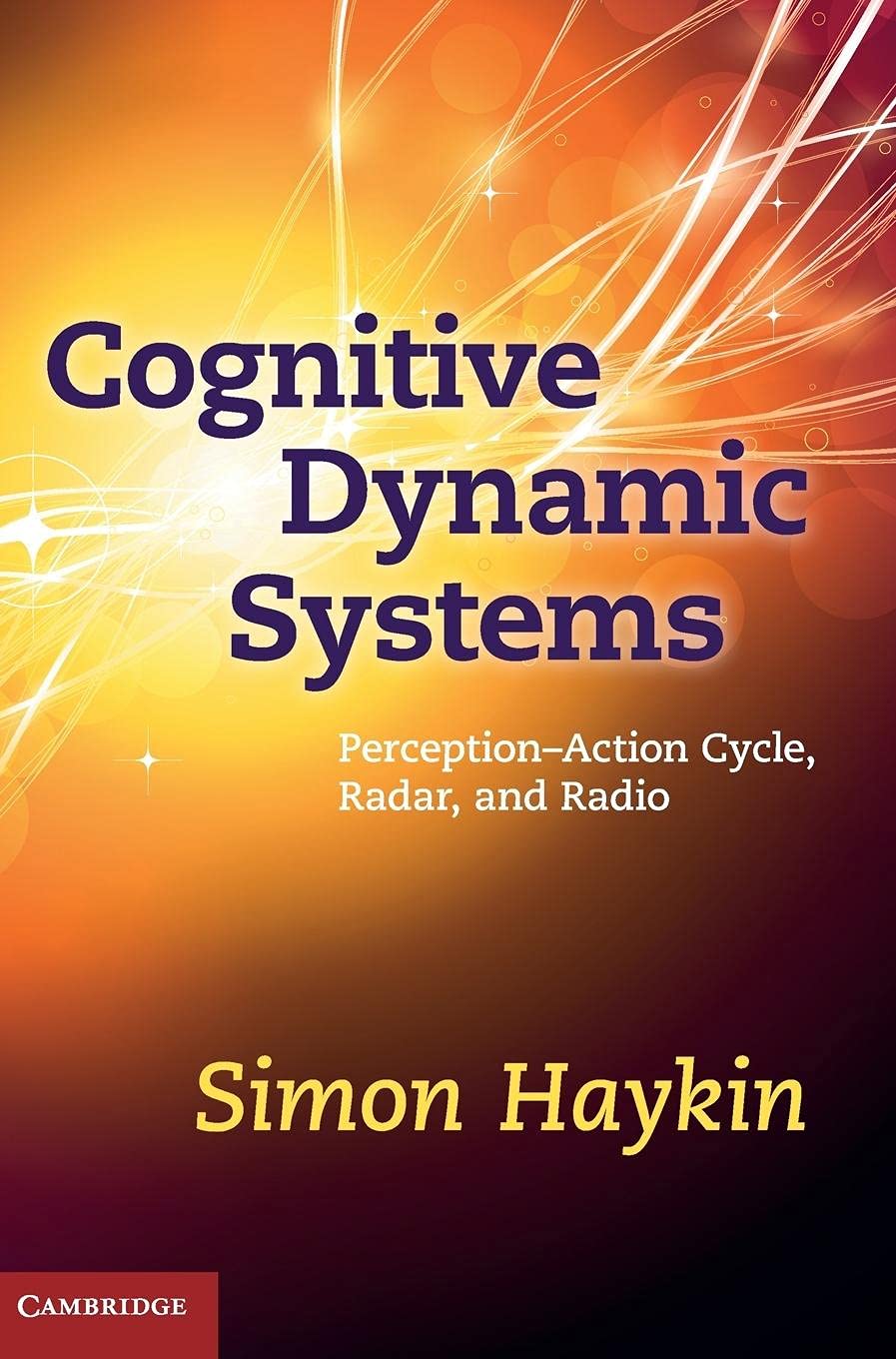 Cognitive Dynamic Systems: Perceptionaction Cycle, Radar and Radio,Used
