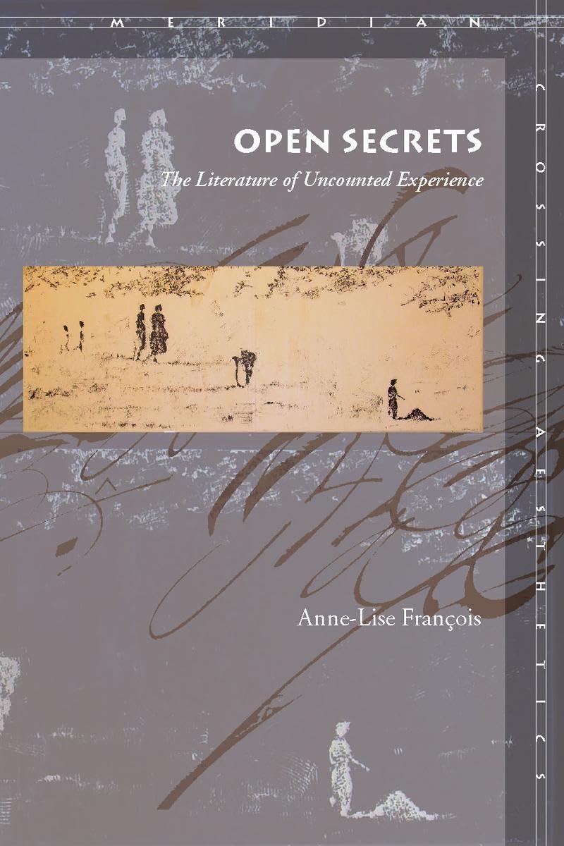 Open Secrets: The Literature Of Uncounted Experience (Meridian: Crossing Aesthetics),New