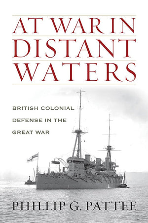 At War In Distant Waters: British Colonial Defense In The Great War