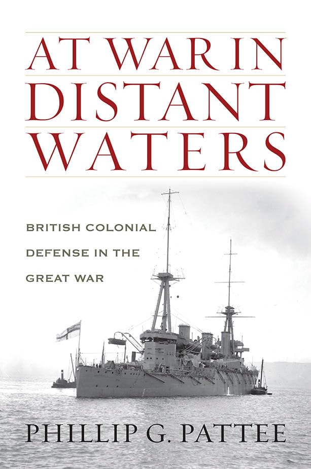 At War In Distant Waters: British Colonial Defense In The Great War