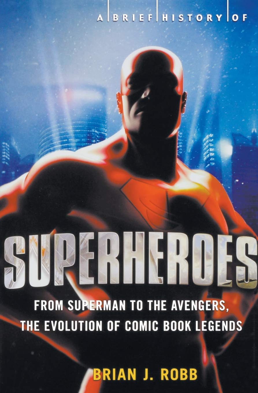 A Brief Guide To Superheroes (Brief History Of)
