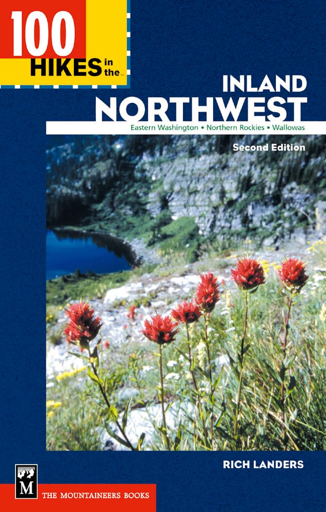 100 Hikes In The Inland Northwest: 'Eastern Washington, Northern Rockies, Wallowas,New