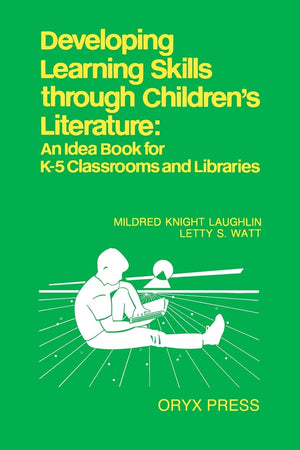 Developing Learning Skills through Children's Literature: An Idea Book for K5 Classrooms and Libraries,Used