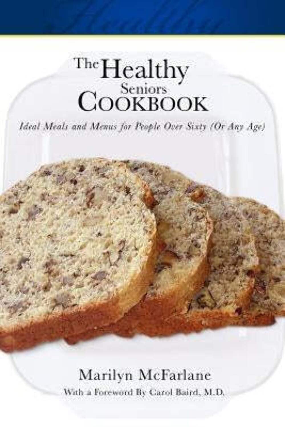 The Healthy Seniors Cookbook: Ideal Meals and Menus for People over Sixty or Any Age,Used