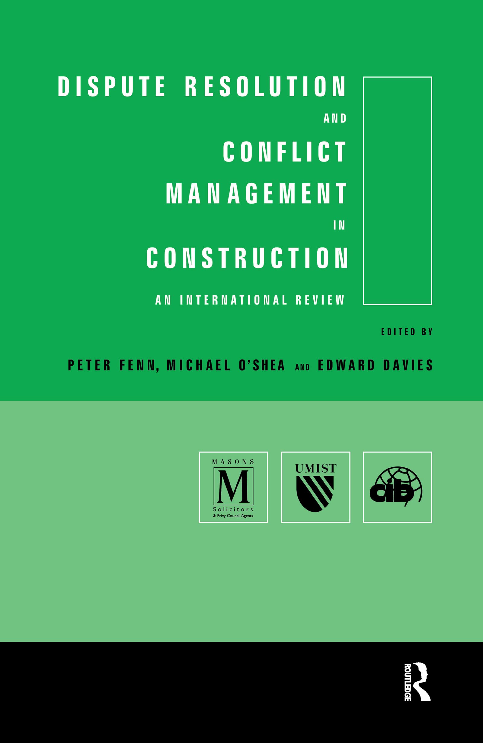 Dispute Resolution And Conflict Management In Construction: An International Perspective (Cib)