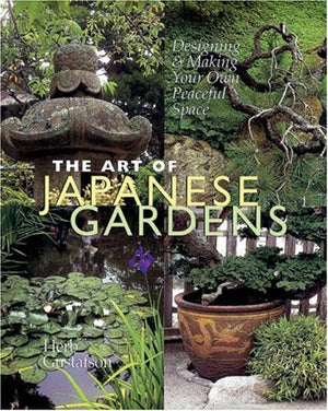 The Art of Japanese Gardens: Designing & Making Your Own Peaceful Space,Used