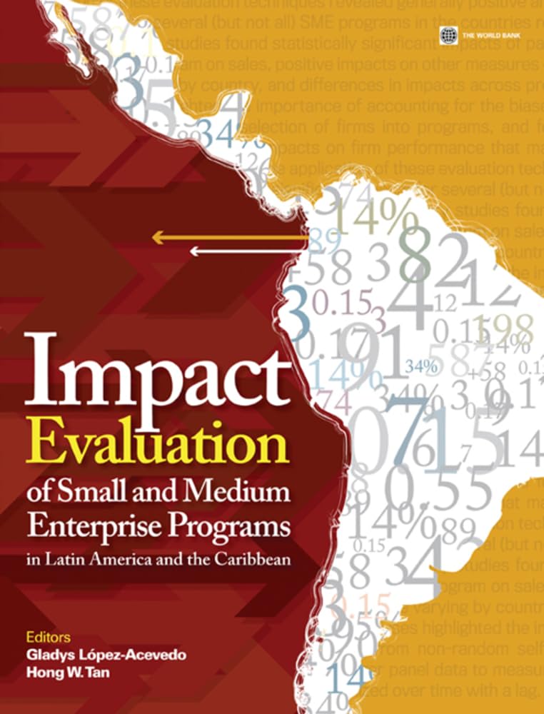 Impact Evaluation Of Small And Medium Enterprise Programs In Latin America And The Caribbean,New
