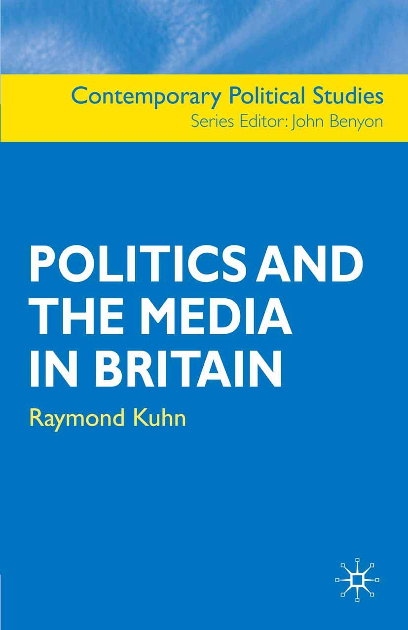 Politics and the Media in Britain (Contemporary Political Studies),New