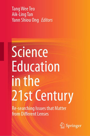 Science Education in the 21st Century: Researching Issues that Matter from Different Lenses,Used