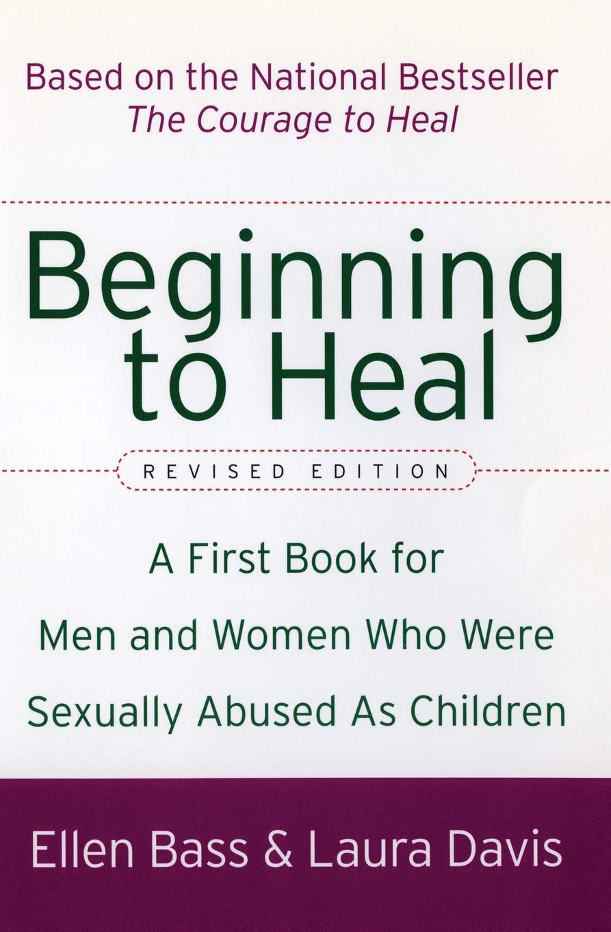 Beginning to Heal (Revised Edition): A First Book for Men and Women Who Were Sexually Abused As Children,Used