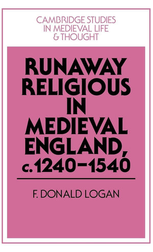 Runaway Religious in Medieval England, c.12401540 (Cambridge Studies in Medieval Life and Thought: Fourth Series, Series Number,Used