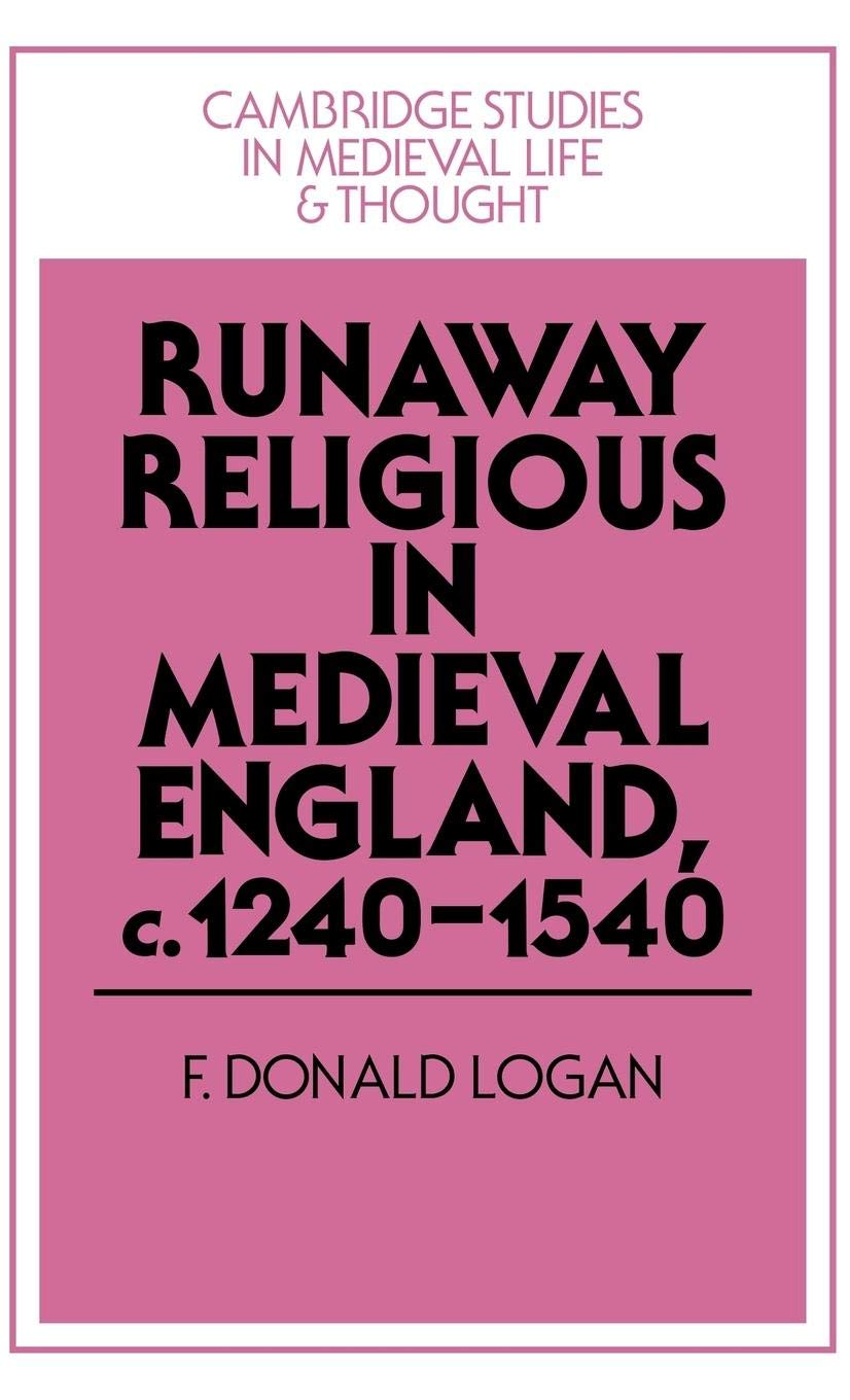 Runaway Religious in Medieval England, c.12401540 (Cambridge Studies in Medieval Life and Thought: Fourth Series, Series Number,Used