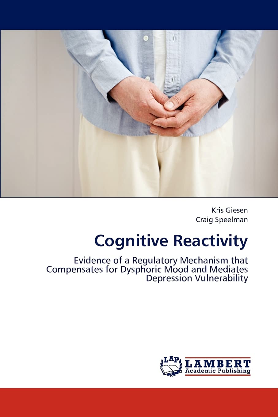 Cognitive Reactivity: Evidence of a Regulatory Mechanism that Compensates for Dysphoric Mood and Mediates Depression Vulnerabili,Used