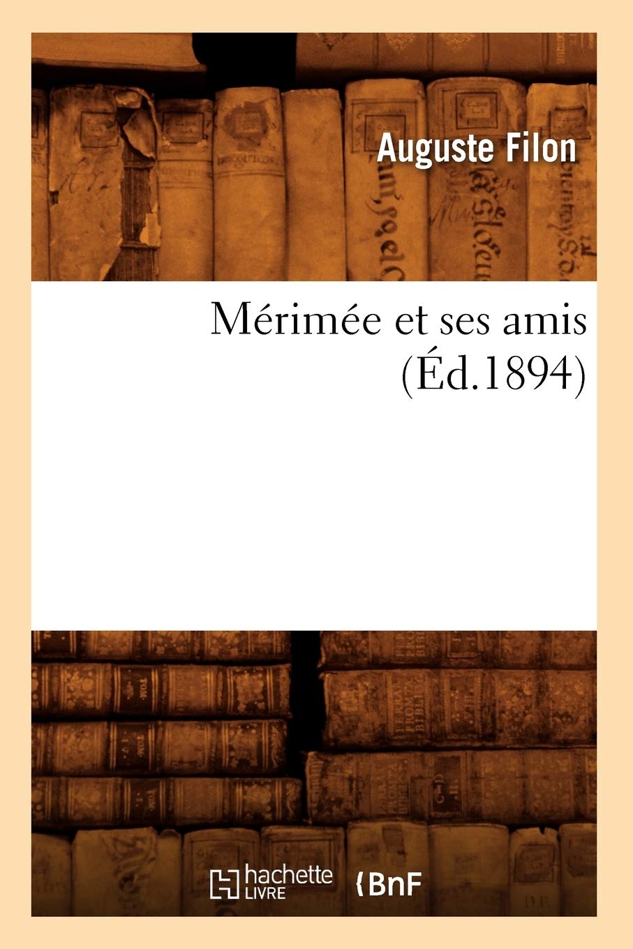 Mrime Et Ses Amis (D.1894) (Litterature) (French Edition),New