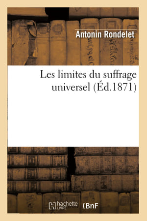 Les Limites Du Suffrage Universel (D.1871) (Histoire) (French Edition),Used
