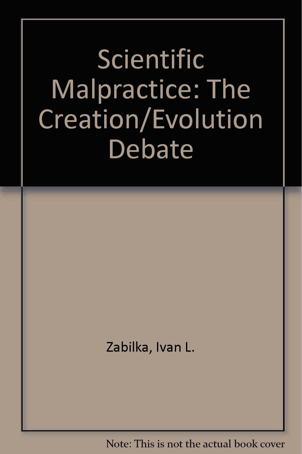 Scientific Malpractice: The Creation/Evolution Debate