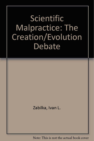 Scientific Malpractice: The Creation/Evolution Debate