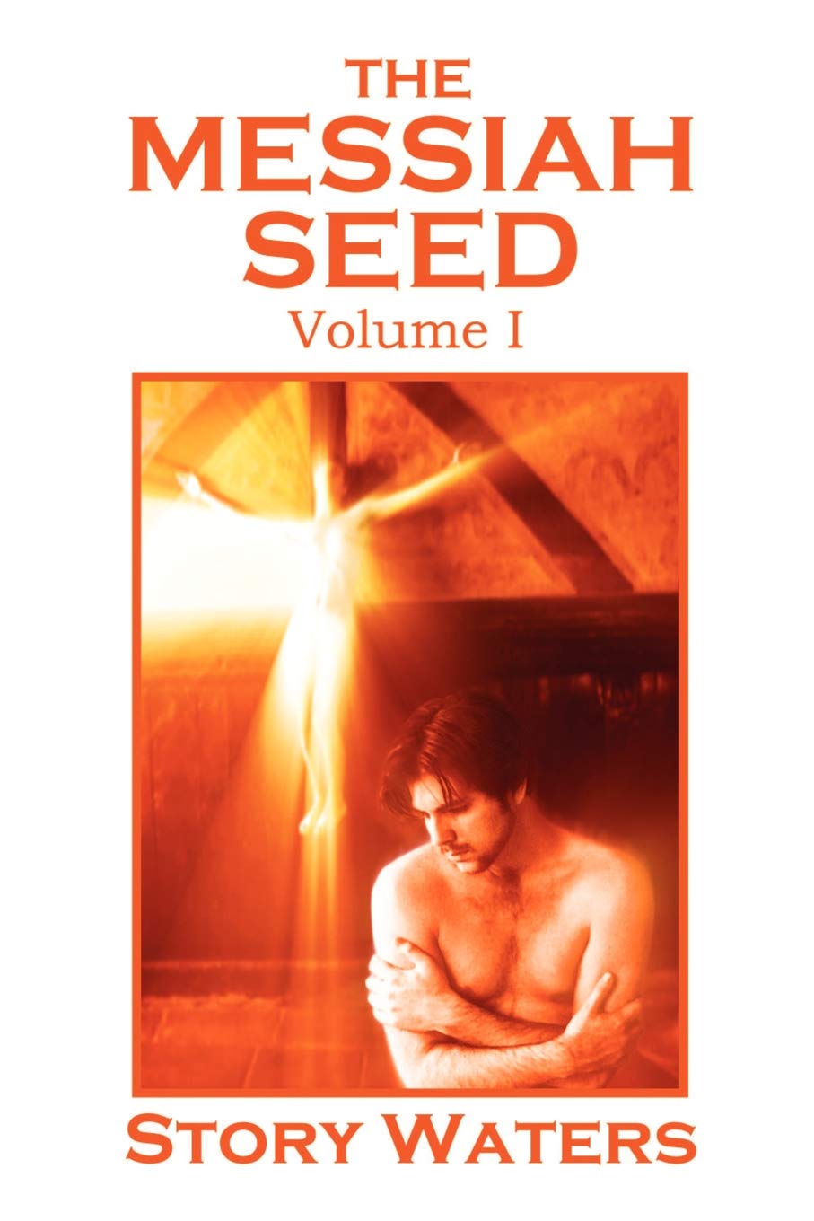 The Messiah Seed Volume I,New