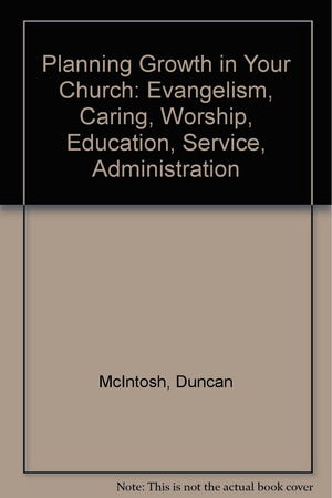 Planning Growth in Your Church: Evangelism, Caring, Worship, Education, Service, Administration,Used
