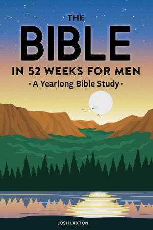 The Bible In 52 Weeks For Men: A Yearlong Bible Study,New