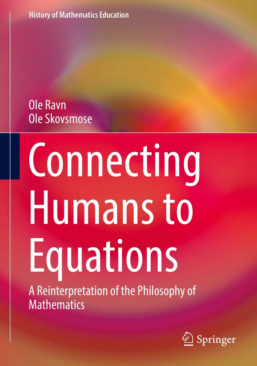 Connecting Humans to Equations: A Reinterpretation of the Philosophy of Mathematics (History of Mathematics Education),Used