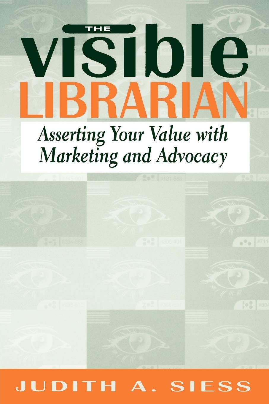 Visible Librarian: Asserting Your Value with Marketing and Advocacy,Used