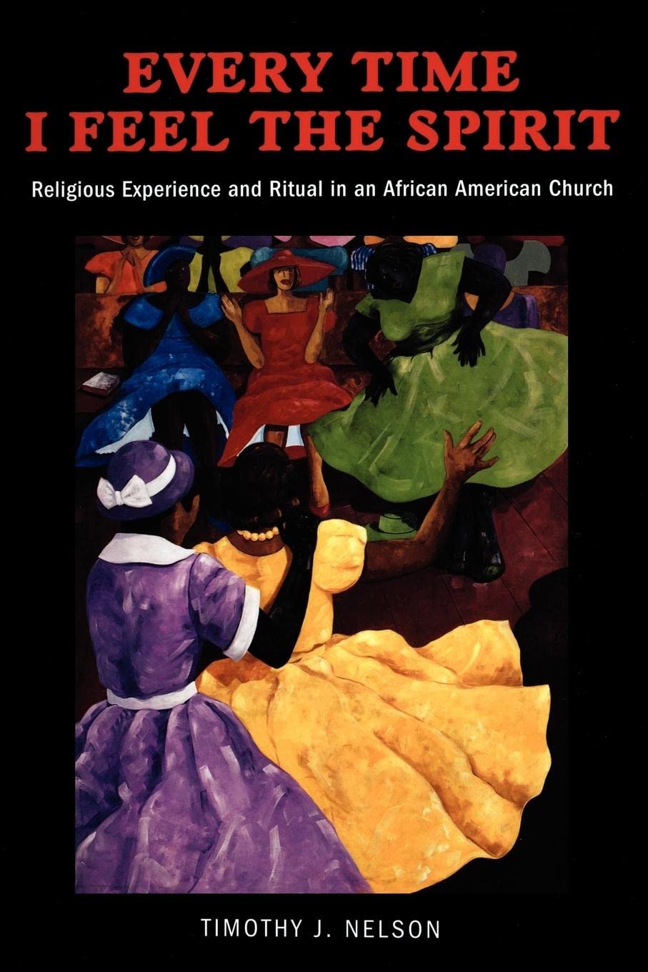 Every Time I Feel the Spirit: Religious Experience and Ritual in an African American Church (Qualitative Studies in Religion, 2),Used