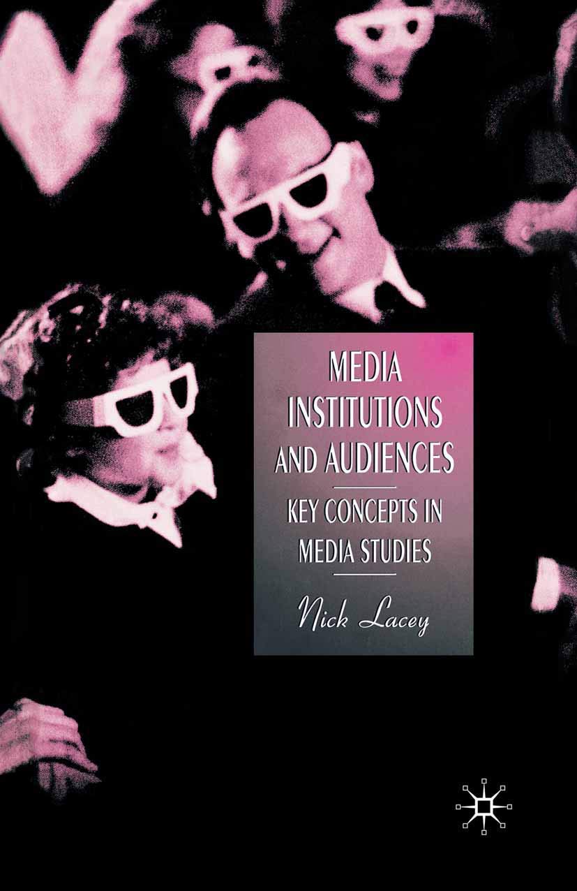 Media Institutions And Audiences: Key Concepts In Media Studies