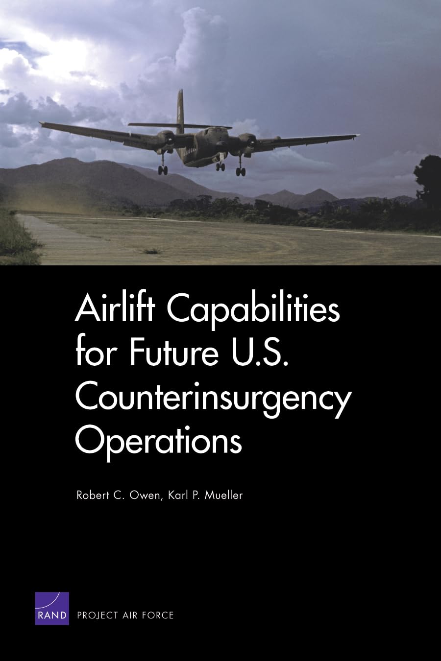 Airlift Capabilities for Future U.S. Counterinsurgency Operations (Rand Corporation Monograph),Used