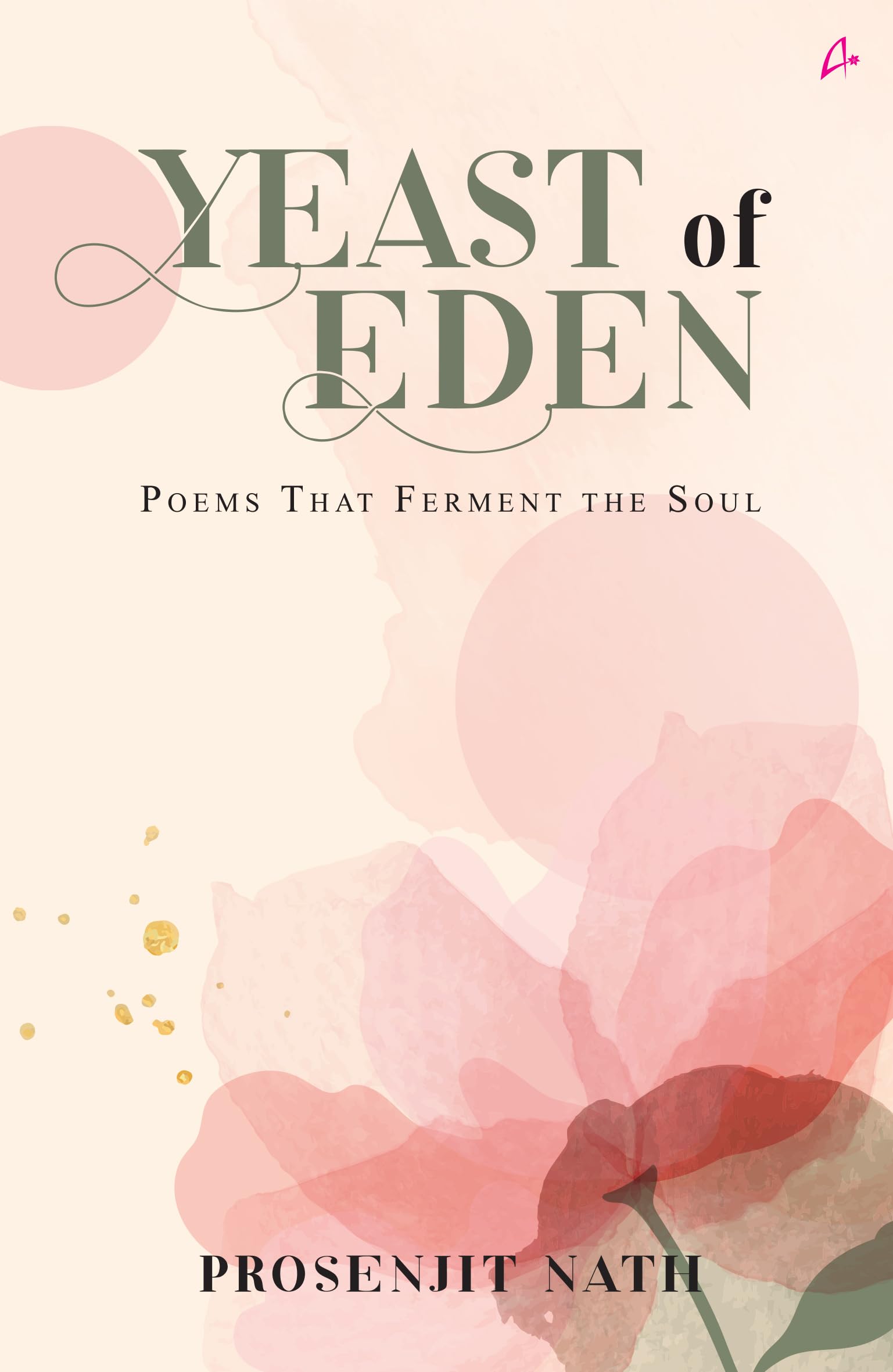 Yeast Of Eden: Poems That Ferment The Soul (English)