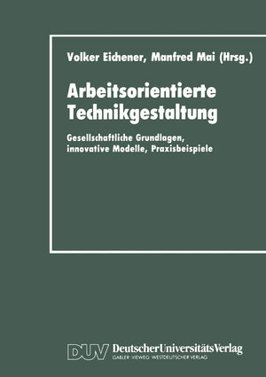 Arbeitsorientierte Technikgestaltung: Gesellschaftliche Grundlagen, innovative Modelle, Praxisbeispiele (German Edition),Used