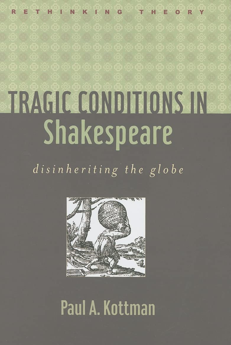 Tragic Conditions in Shakespeare: Disinheriting the Globe (Rethinking Theory),Used