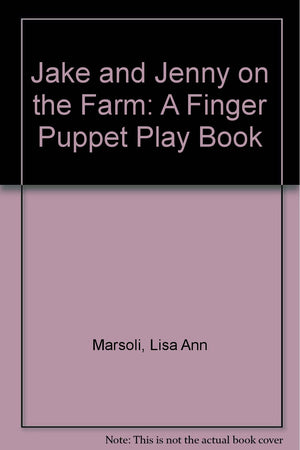 Jake and Jenny on the Farm A Finger Puppet Play Book,New