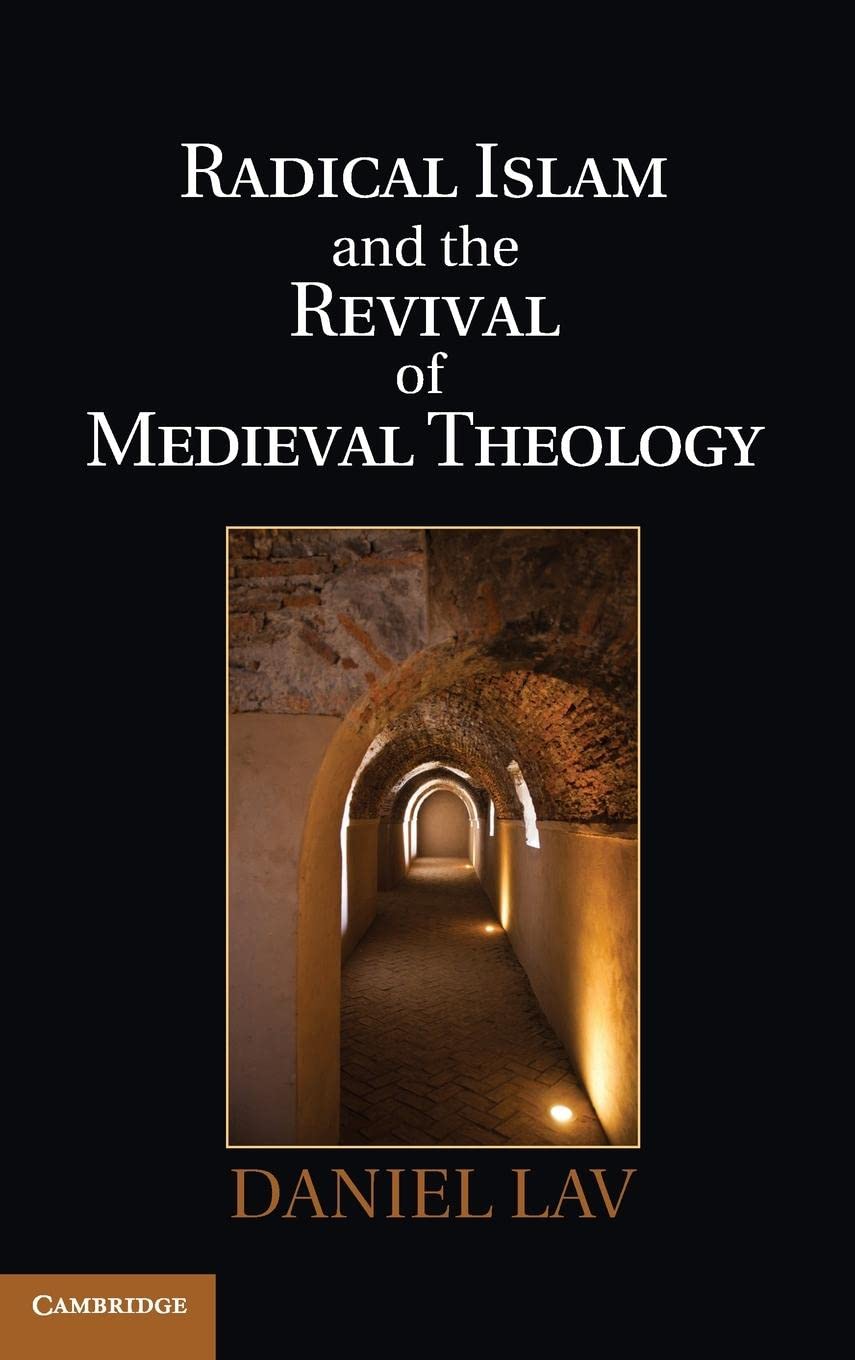 Radical Islam and the Revival of Medieval Theology,Used