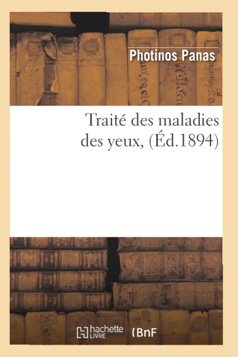 Trait Des Maladies Des Yeux, (D.1894) (Sciences) (French Edition),New