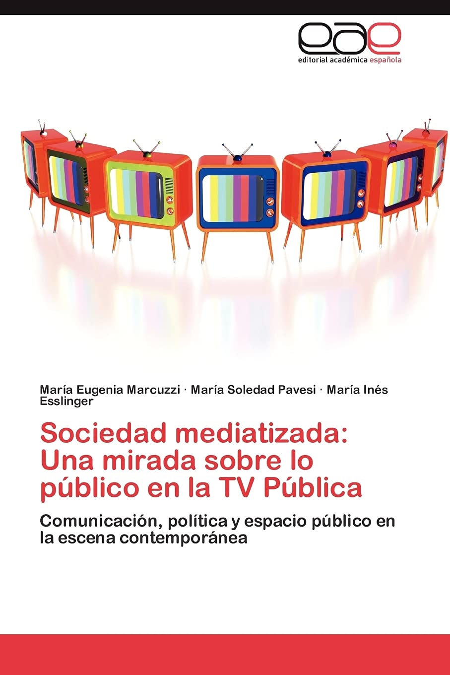Sociedad mediatizada: Una mirada sobre lo pblico en la TV Pblica: Comunicacin, poltica y espacio pblico en la escena c,Used
