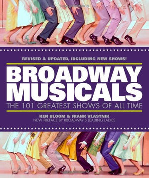 Broadway Musicals: The 101 Greatest Shows of All Time,New