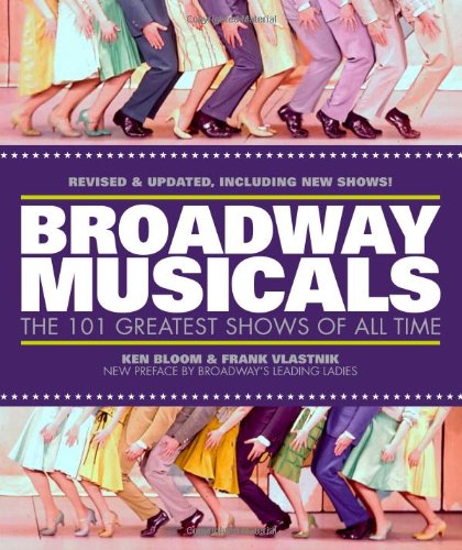 Broadway Musicals: The 101 Greatest Shows of All Time,New
