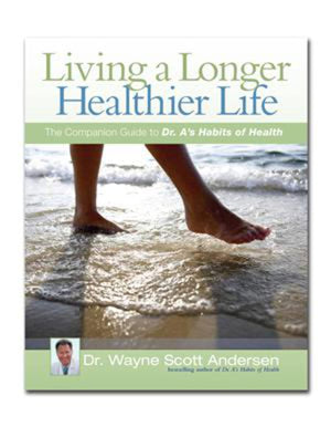 Living a Longer, Healthier Life: The Companion Guide to Dr. A's Habits of Health,New