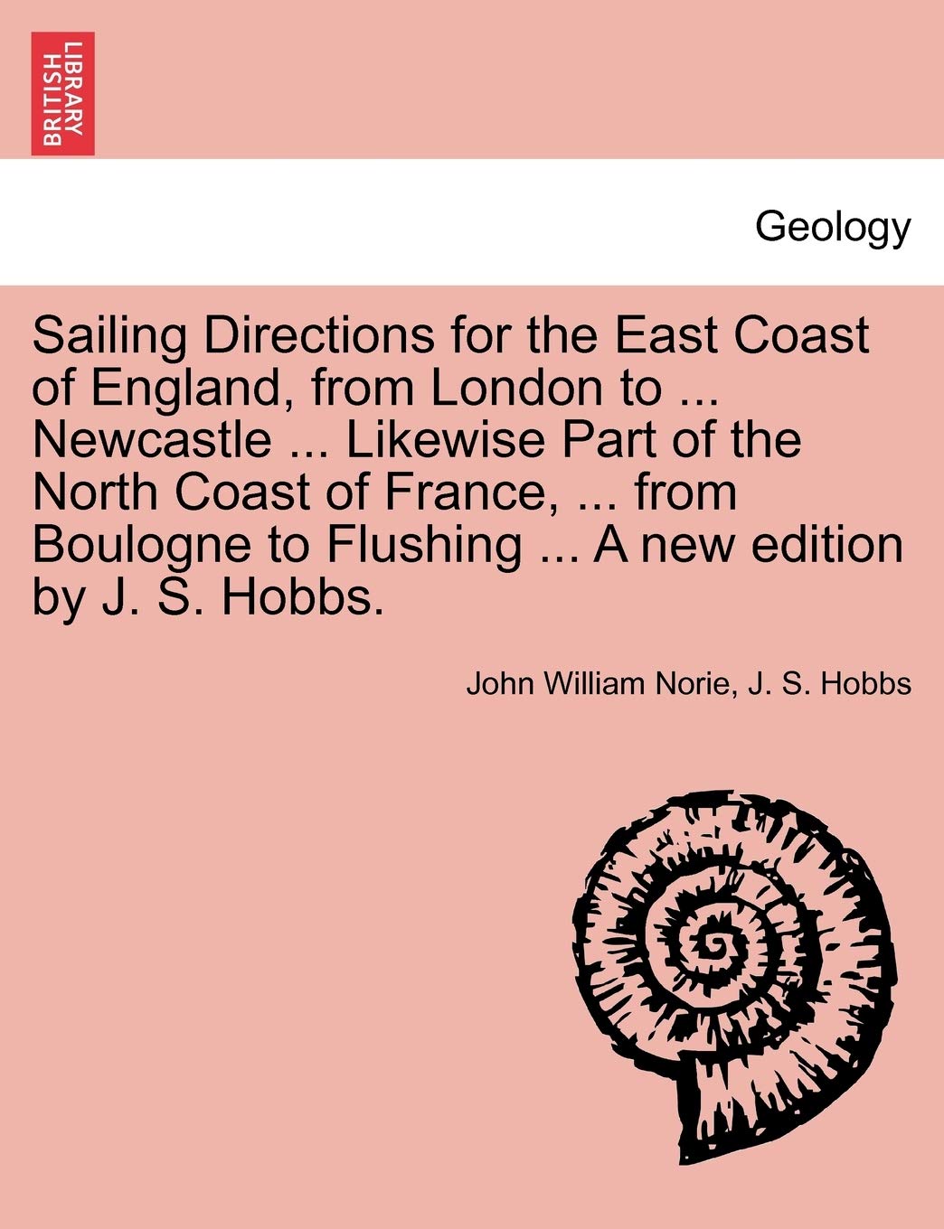 Sailing Directions for the East Coast of England, from London to ... Newcastle ... Likewise Part of the North Coast of France, .,Used