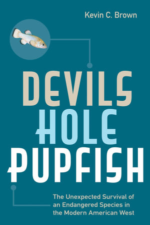 Devils Hole Pupfish: The Unexpected Survival of an Endangered Species in the Modern American West (America's National Parks),Used