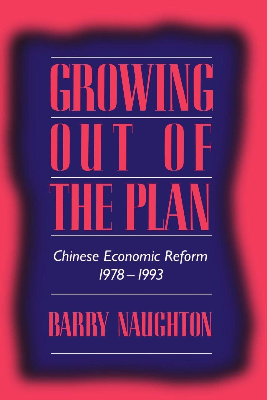 Growing Out Of The Plan: Chinese Economic Reform, 19781993,Used