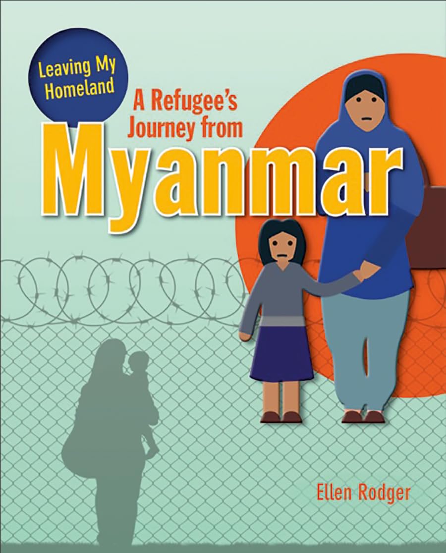 A Refugee'S Journey From Myanmar (Leaving My Homeland),New